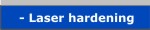 Laser hardening