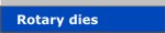 Rotary dies